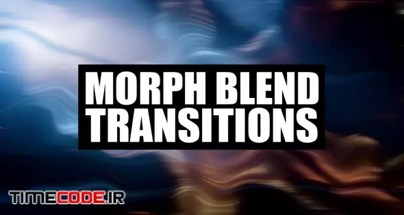 Morph Blend Transitions
