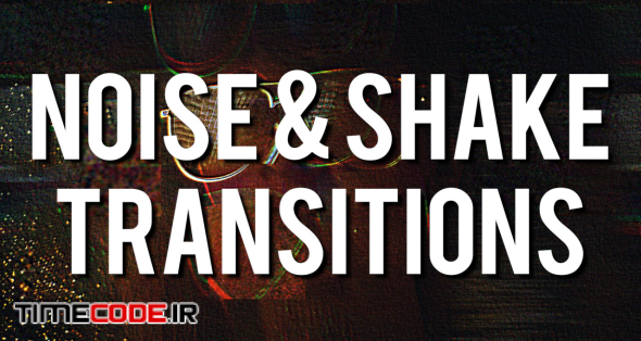 Noise & Shake Transitions