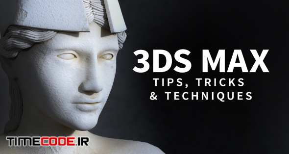 3ds Max: Tips, Tricks and Techniques