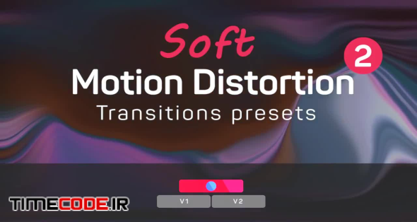 Soft Motion Distortion Transitions Presets 2