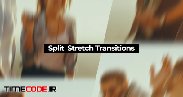 Split Stretch Transitions